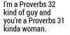 im_a_proverbs_32_kind_of_guy_large.jpg