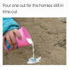 pour-one-out-for-the-homies-still-in-time-out-11805016.png